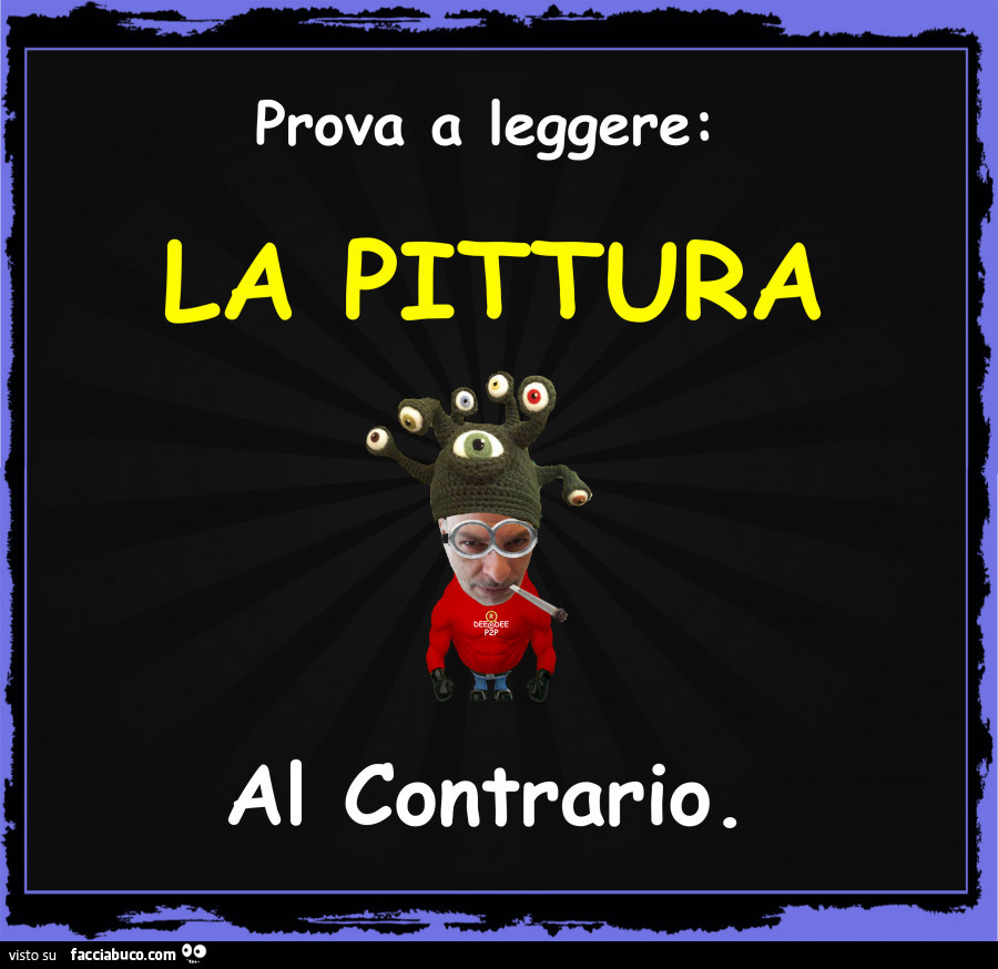Prova a leggere la pittura al contrario