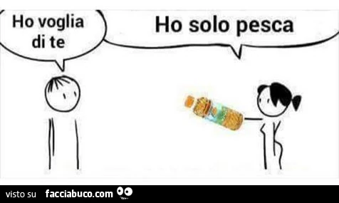 Ho voglia di te. Ho solo pesca
