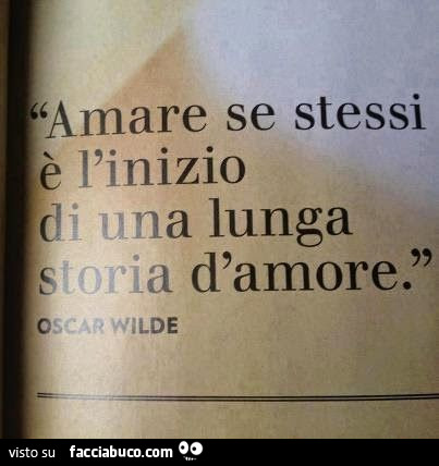 Amare Se Stessi E L Inizio Di Una Lunga Storia D Amore Oscar Wilde Facciabuco Com