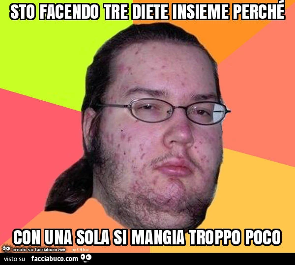 Sto facendo tre diete insieme perché con una sola si mangia troppo poco