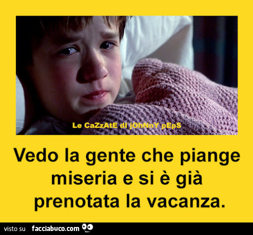 Vedo la gente che piange miseria e si è già prenotata la vacanza