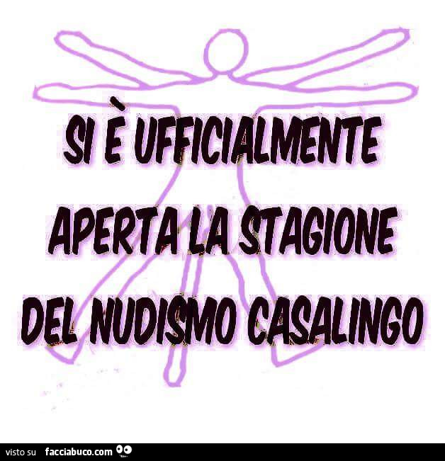 Si è ufficialmente aperta la stagione del nudismo casalingo