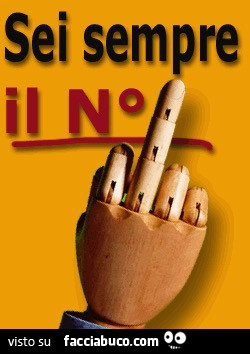 Sei sempre il n° uno. Con il dito medio
