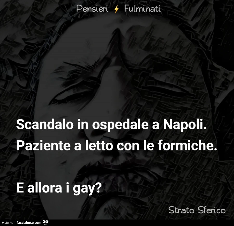 Scandalo in ospedale a Napoli. Paziente a letto con le formiche. E allora i gay?