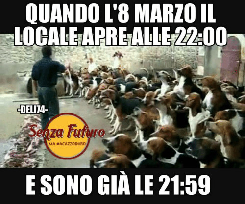 Quando l'8 marzo il locale apre alle ore 22 e sono già le 21: 59