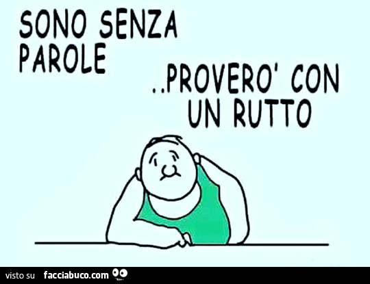 llewmqjm86-sono-senza-parole-provero-con-un-rutto-vaccata_a.jpg