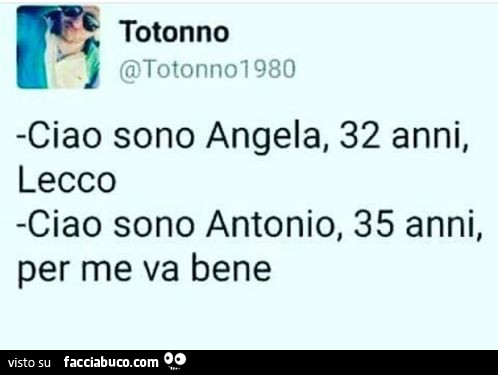 Ciao sono Angela, 32 anni, Lecco. Ciao sono Antonio, 35 anni, per me va bene