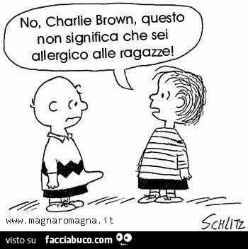 No, Charlie Brown, questo non significa che sei allergico alle ragazze