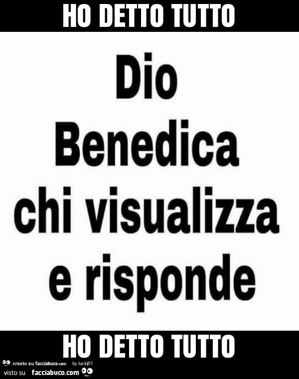 Ho detto tutto ho detto tutto