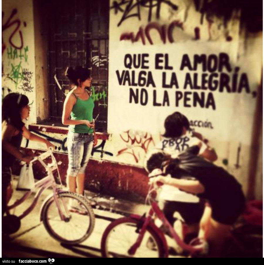 Que el amor valga la alegria no la pena