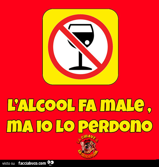 L'alcool fa male, ma io lo perdono