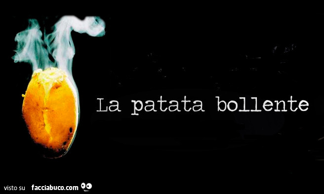 La patata bollente