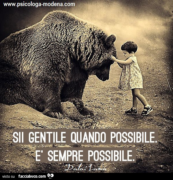 Sii gentile quando possibile. È Sempre possibile