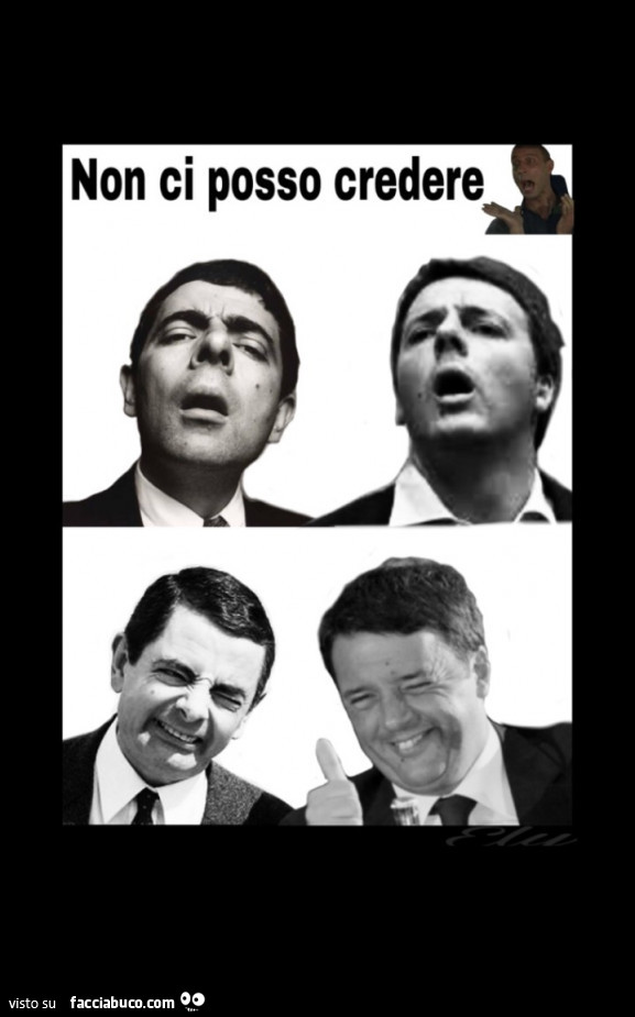 Renzi come Mr Bean. Non ci posso credere