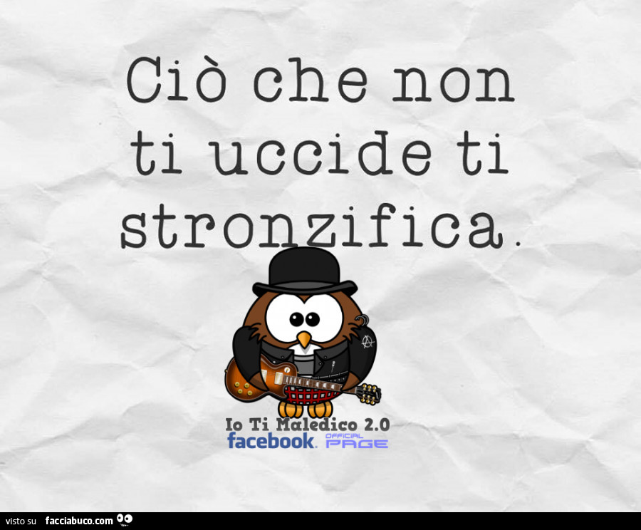 Ciò che non ti uccide ti stronzifica