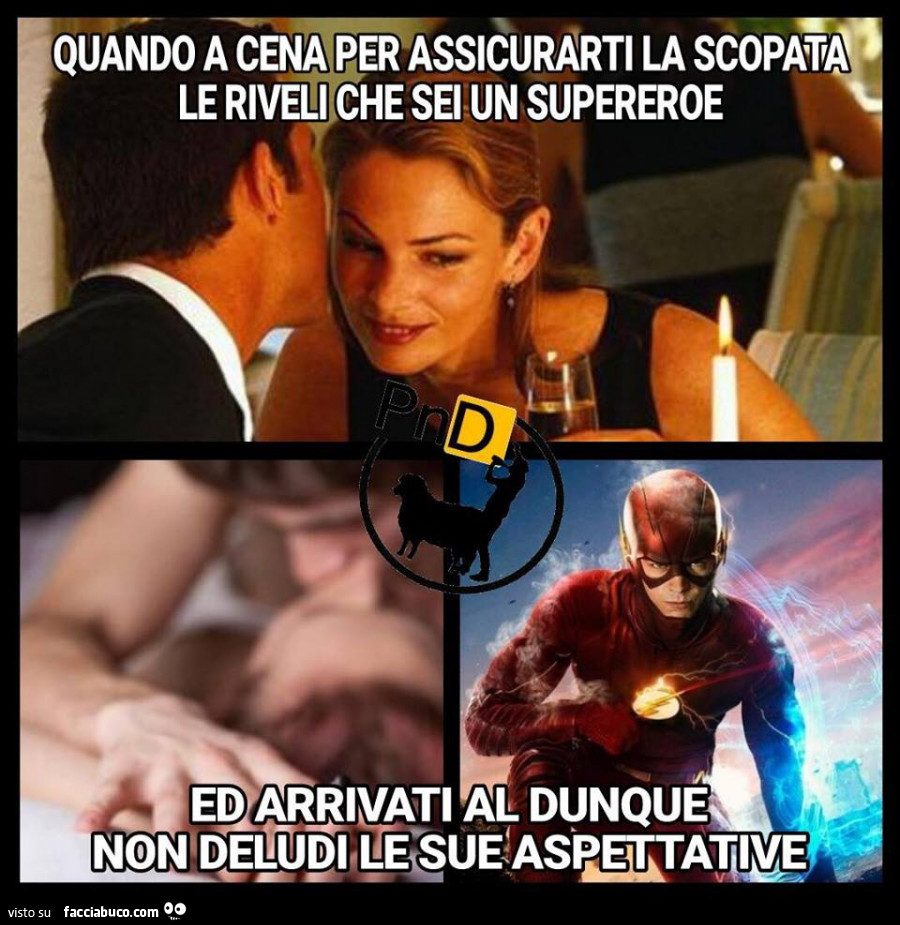 Quando a cena per assicurarti la scopata le riveli che sei un supereroe, ed arrivati al dunque non deludi le sue aspettative
