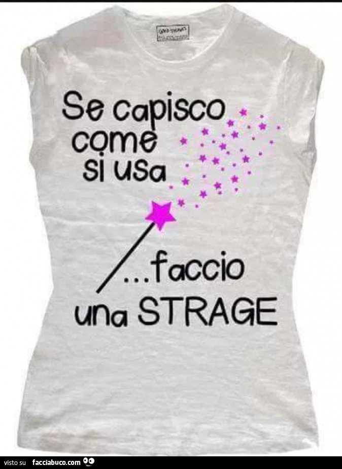 Maglietta Donna "Se Capisco Come Funziona Faccio Una Strage" Con Bacchetta Magica - T-Shirt Ironica Divertente, Vestibilità Slim, Idea Regalo
