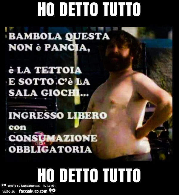 Ho detto tutto ho detto tutto