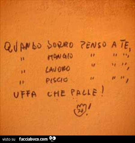 Quando dormo penso a te. Uffa che palle