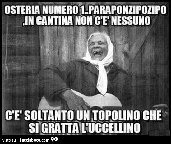 Osteria numero 1 paraponzipozipo in cantina non c'è nessuno. Ce soltanto un topolino che si gratta l'uccellino