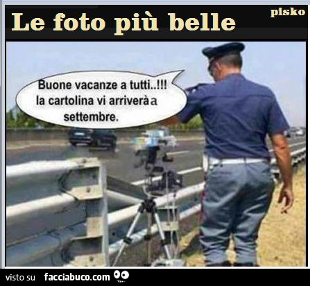 Le foto più belle. Buone vacanze a tutti! La cartolina vi arriverà a Settembre