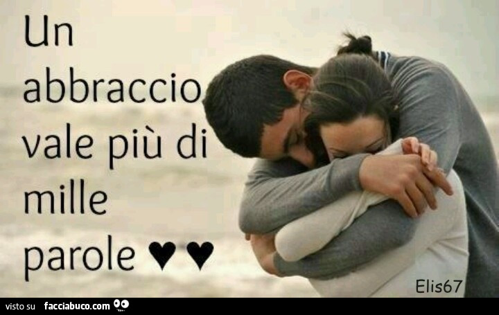 Un abbraccio vale più di mille parole