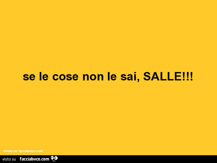 Se le cose non le sai, salle