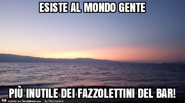 Esiste al mondo gente più inutile dei fazzolettini del bar