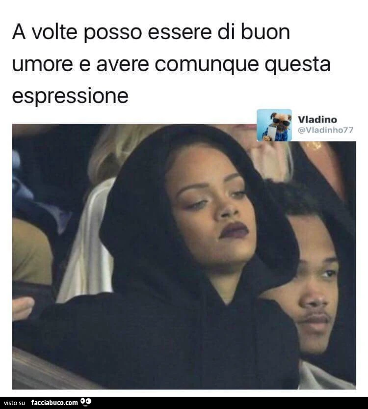 A volte posso essere di buon umore e avere comunque questa espressione