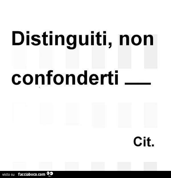 Distinguiti, non confonderti