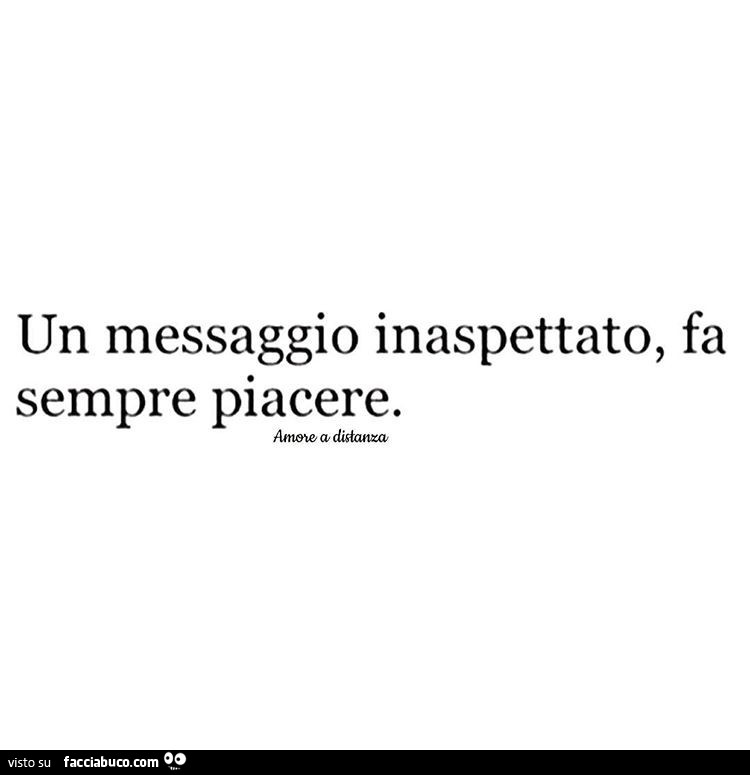 Un messaggio inaspettato, fa sempre piacere