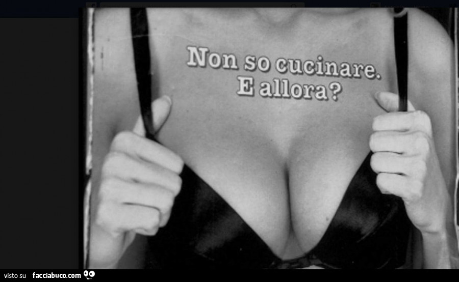 Non so cucinare. E allora