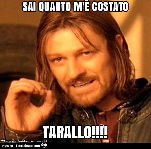Sai quanto m'è costato tarallo