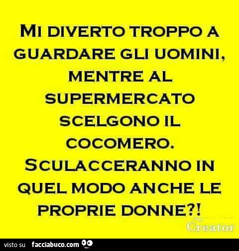 Mi diverto troppo a guardare gli uomini, mentre al supermercato scelgono il cocomero. Sculacceranno in quel modo anche le proprie donne?