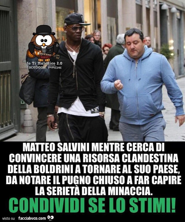 Matteo Salvini mentre cerca di convincere una risorsa clandestina della Boldrini a tornare al suo paese, da notare il pugno chiuso a far capire la serietà della minaccia