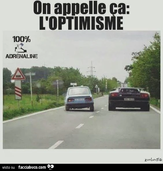 On appelle ca: l'optimisme