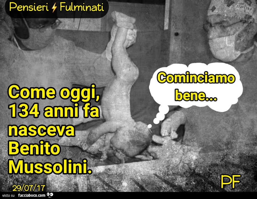 Come oggi, 134 anni fa nasceva Benito Mussolini. Cominciamo bene