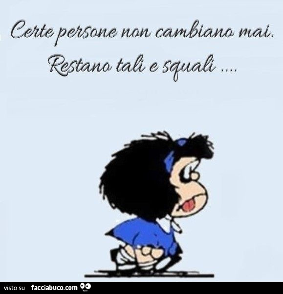 Certe persone non cambiano mai. Restano tali e squali