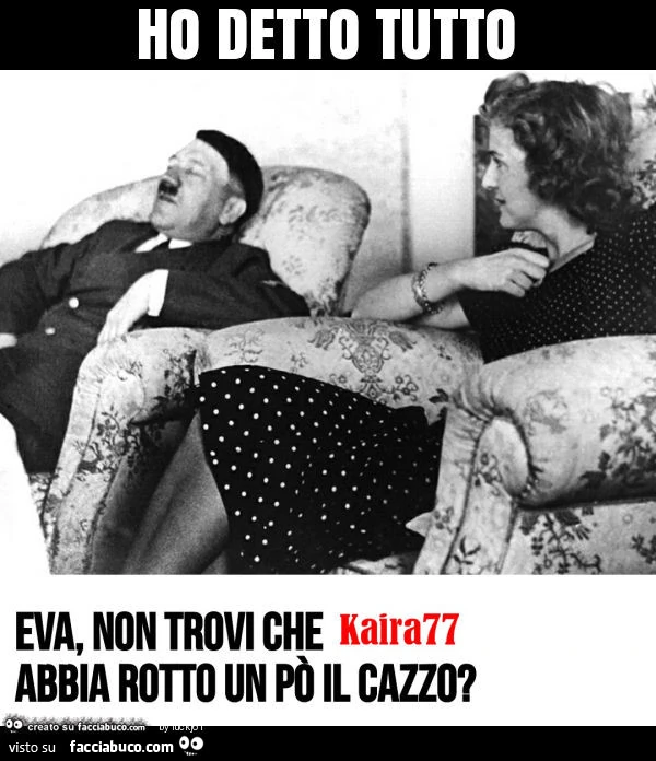 Ho detto tutto. Eva, non trovi che kaira77 abbia rotto un po' il cazzo?