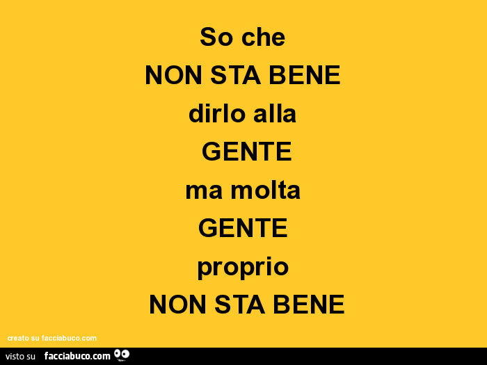 La Gente Non Sta Bene Frasi Tutti i meme sulla Gente strana - Facciabuco.com