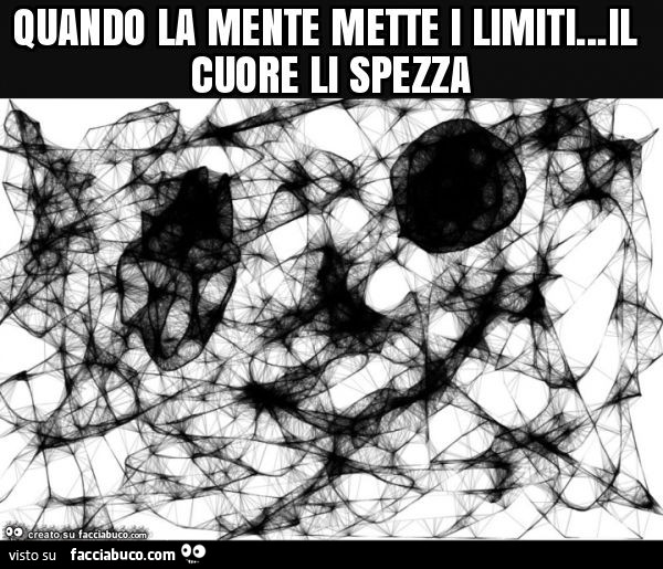 Quando la mente mette i limiti… il cuore li spezza