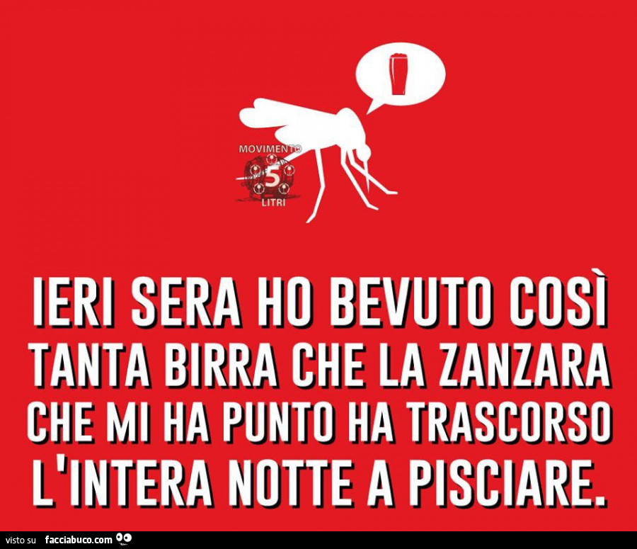 Ieri sera ho bevuto così tanta birra che la zanzara che mi ha punto ha trascorso… Ieri sera ho bevuto così tanta birra che la zanzara che mi ha punto ha trascorso…