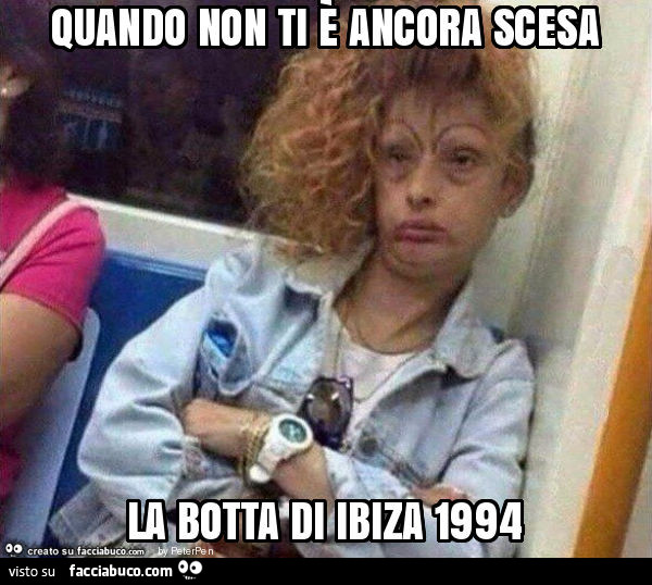 Quando non ti è ancora scesa la botta di ibiza 1994
