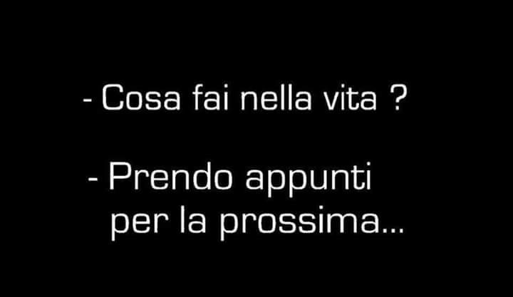 Cosa fai nella vita? Prendo appunti per la prossima