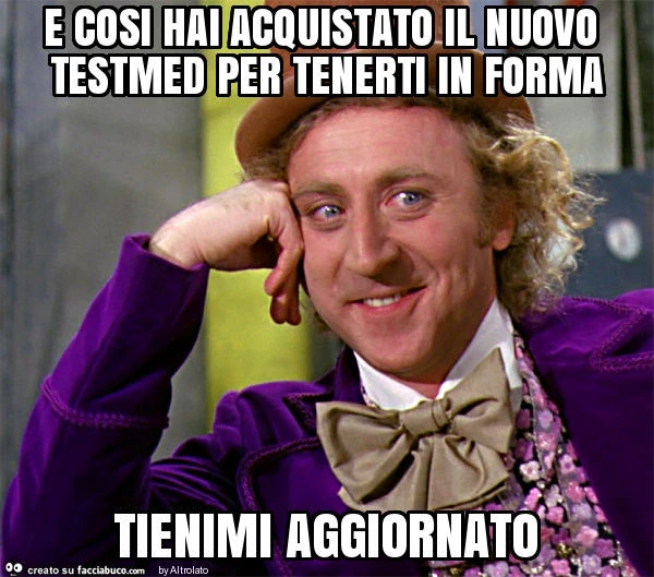 E cosi hai acquistato il nuovo testmed per tenerti in forma tienimi aggiornato