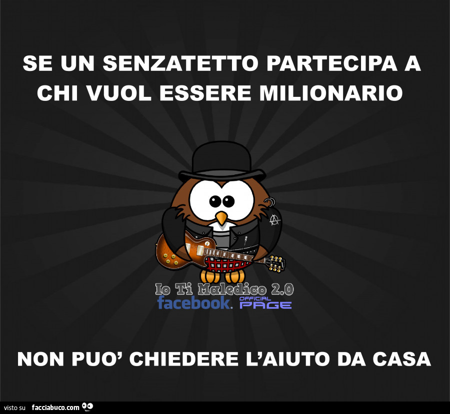 Se un senzatetto partecipa a chi vuol essere milionario. Non può chiedere l'aiuto da casa