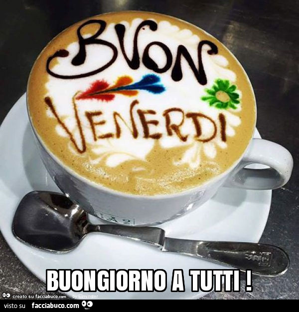 Scritta sul caffè: buon Venerdì. Buongiorno a tutti