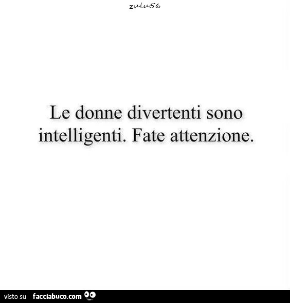 Le donne divertenti sono intelligenti. Fate attenzione