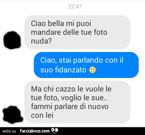 2247 ciao bella mi puoi mandare delle tue foto nuda? Ciao, stai parlando con il suo fidanzato ma chi cazzo le vuole le tue foto, voglio le sue. Fammi parlare di nuovo con lei