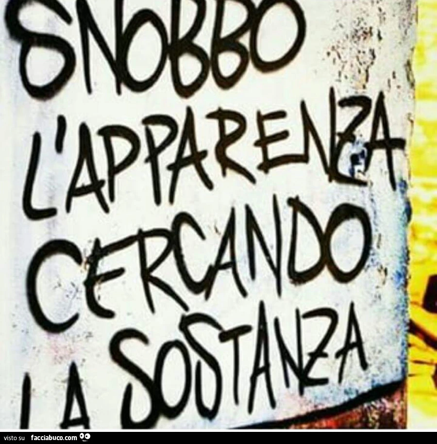 Snobbo l'apparenza cercando la sostanza